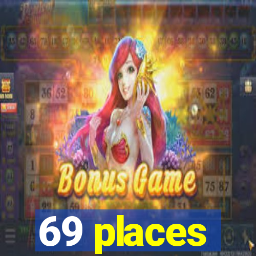 69 places